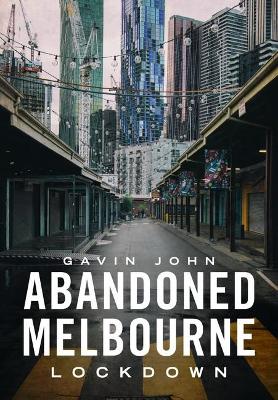 Book cover for Abandoned Melbourne: Lockdown