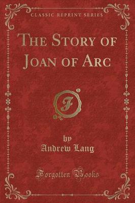 Book cover for The Story of Joan of Arc (Classic Reprint)