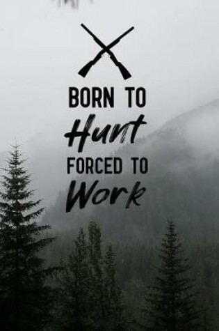 Cover of Born to Hunt Forced to Work