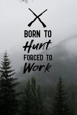 Book cover for Born to Hunt Forced to Work