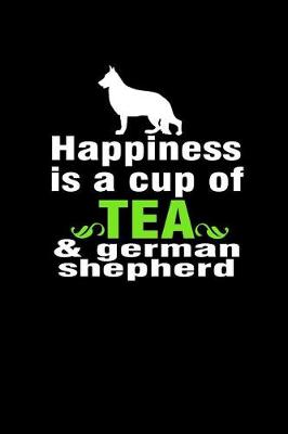Book cover for Happiness is a Cup of Tea & my German Shepherd