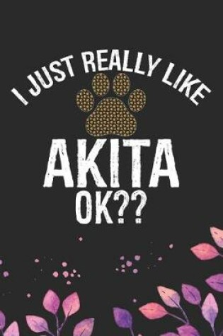 Cover of I Just Really Like Akita Ok?