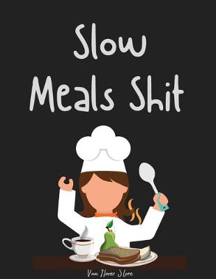 Book cover for Slow Meals Shit