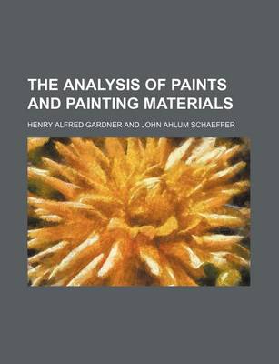 Book cover for The Analysis of Paints and Painting Materials