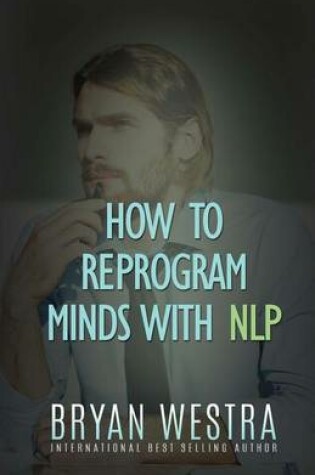 Cover of How To Reprogram Minds With NLP