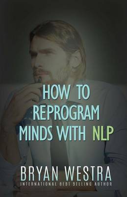 Book cover for How To Reprogram Minds With NLP