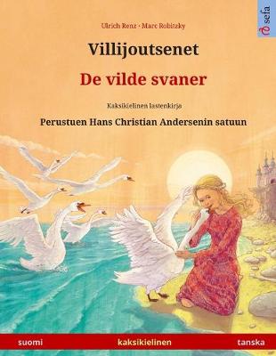 Book cover for Villijoutsenet - De vilde svaner. Kaksikielinen lastenkirja perustuen Hans Christian Andersenin satuun (suomi - tanska)