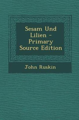 Cover of Sesam Und Lilien - Primary Source Edition