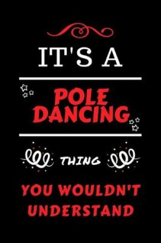 Cover of It's A Pole Dancing Thing You Wouldn't Understand