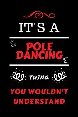 Book cover for It's A Pole Dancing Thing You Wouldn't Understand