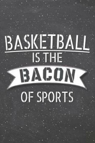 Cover of Basketball Is The Bacon Of Sports