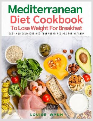 Book cover for Mediterranean Diet Cookbook To Lose Weight For Breakfast