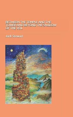Book cover for Between the Temple and the Tower and Beyond the Shadow of the Veil