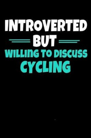 Cover of Introverted But Willing To Discuss Cycling