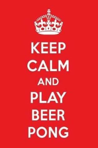 Cover of Keep Calm and Play Beer Pong