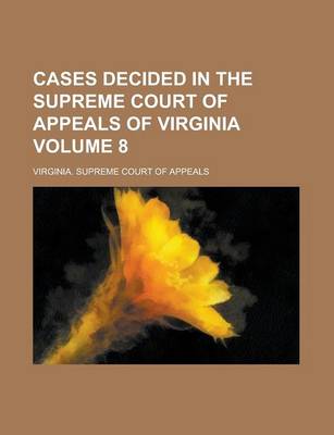 Book cover for Cases Decided in the Supreme Court of Appeals of Virginia Volume 8