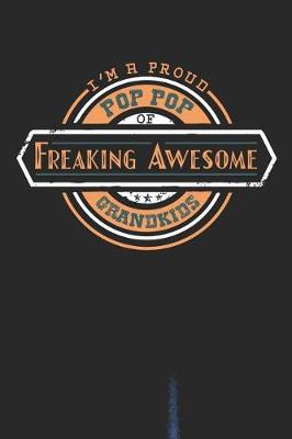 Book cover for I'm A Proud Pop Pop Of Freaking Awesome Grandkids