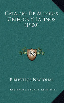 Book cover for Catalog de Autores Griegos y Latinos (1900)