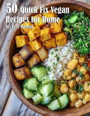 Book cover for 50 Quick Fix Vegan Recipes for Home