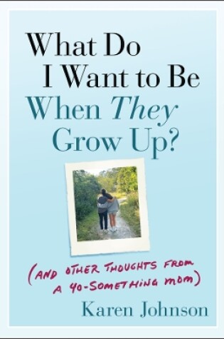 Cover of What Do I Want to Be When They Grow Up?