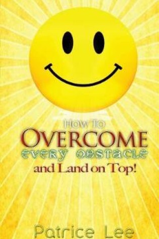 Cover of How to Overcome Every Obstacle and Land On Top