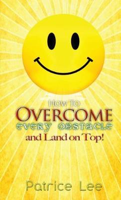 Book cover for How to Overcome Every Obstacle and Land On Top