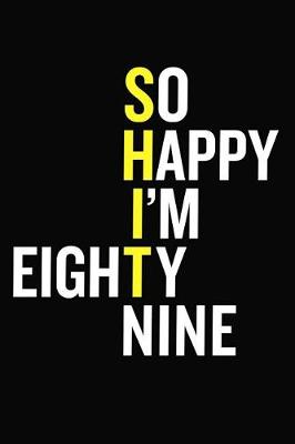 Book cover for So Happy I'm Eighty Nine