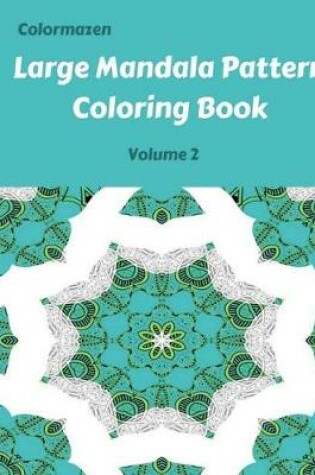 Cover of Large Mandala Pattern Coloring Book Volume 2