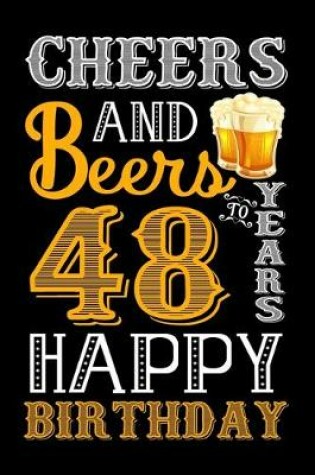 Cover of Cheers And Beers To 48 Years Happy Birthday