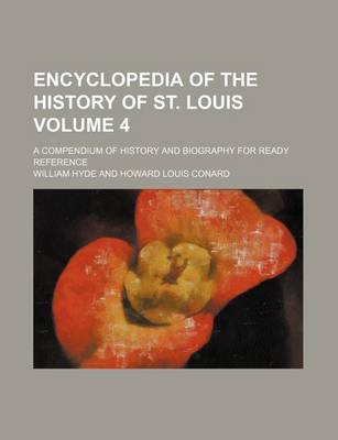 Book cover for Encyclopedia of the History of St. Louis Volume 4; A Compendium of History and Biography for Ready Reference