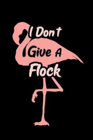 Cover of I Don't Give a Flock