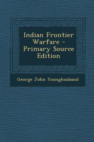 Cover of Indian Frontier Warfare - Primary Source Edition