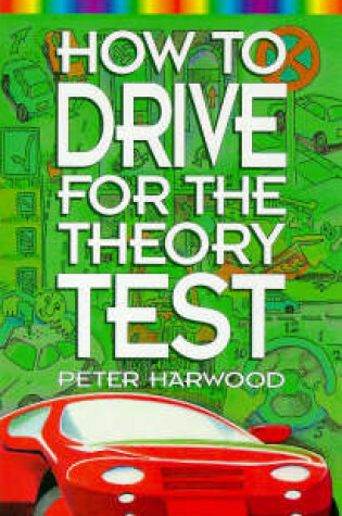 Cover of All Colour How to Drive for Your Test