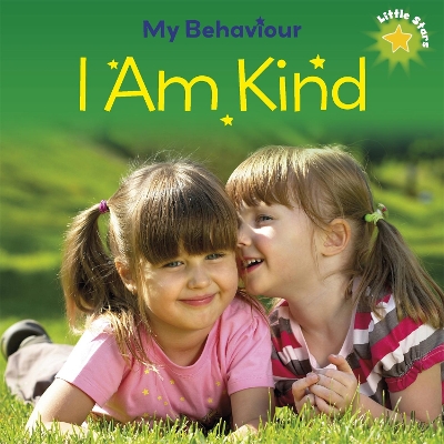 Cover of Little Stars: My Behaviour: I Am Kind