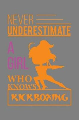 Cover of Never Underestimate A Girl Who Knows Kickboxing