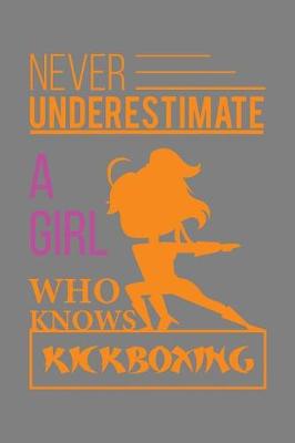 Book cover for Never Underestimate A Girl Who Knows Kickboxing