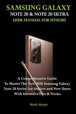 Book cover for Samsung Galaxy Note 20 & Note 20 Ultra User Manual for Seniors.