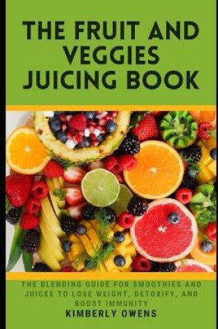 Cover of The Fruit and Veggies Juicing Book