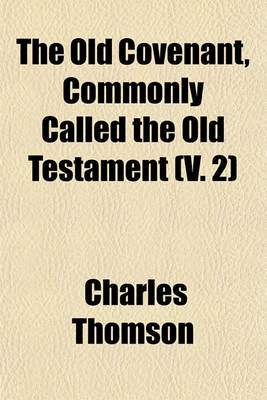 Book cover for The Old Covenant, Commonly Called the Old Testament (V. 2)