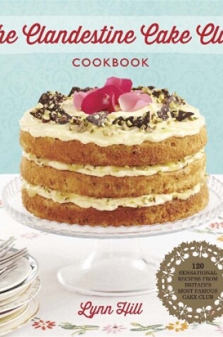 Cover of The Clandestine Cake Club Cookbook