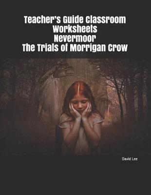 Book cover for Teacher's Guide Classroom Worksheets Nevermoor the Trials of Morrigan Crow