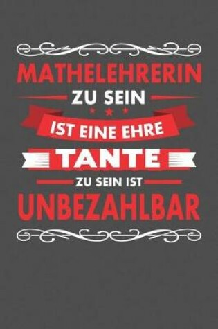 Cover of Mathelehrerin Zu Sein Ist Eine Ehre - Tante Zu Sein Ist Unbezahlbar