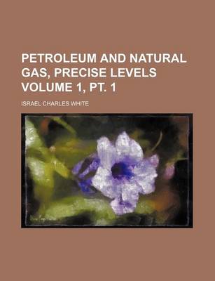 Book cover for Petroleum and Natural Gas, Precise Levels Volume 1, PT. 1