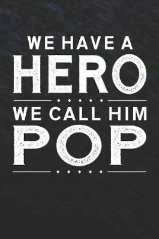 Cover of We Have A Hero We Call Him Pop