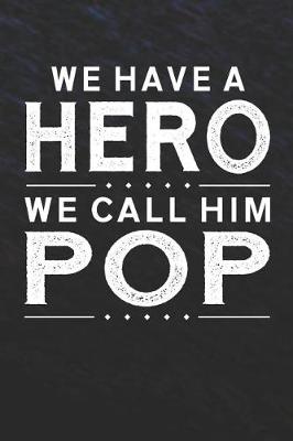 Book cover for We Have A Hero We Call Him Pop