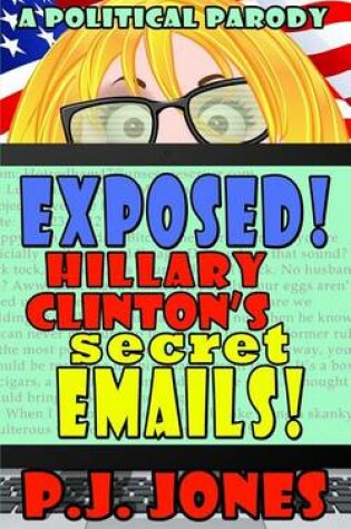 Cover of Exposed! Hillary Clinton's Secret Emails!