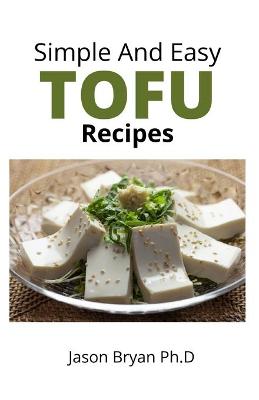 Book cover for Simple and Easy Tofu Recipes