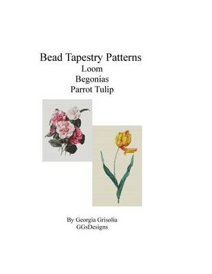 Book cover for BeadTapestry Patterns Loom Begonias by Augusta Innes Baker Withers Parrot Tulip