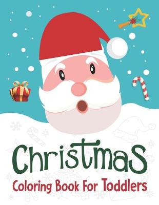 Book cover for Christmas Coloring Book For Toddlers.