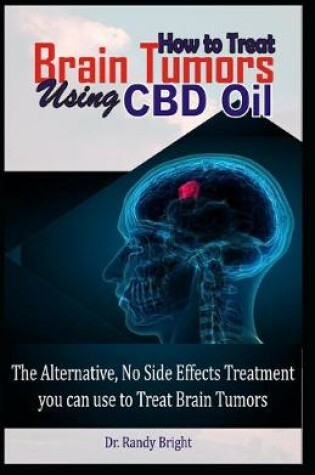 Cover of How to Treat Brain Tumors Using CBD Oil